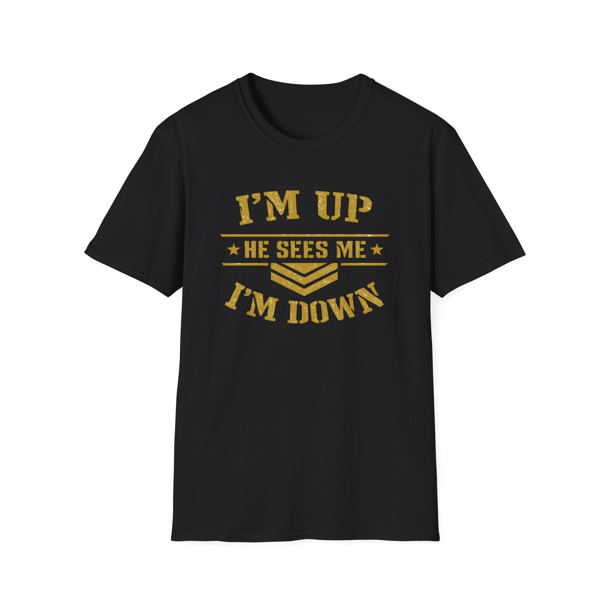 I’m Up He Sees Me I’m Down T-Shirt